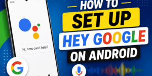 How to Set Up Hey Google on Android