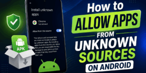 How to Allow Apps from Unknown Sources on Android