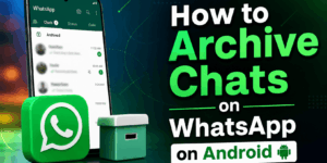 How to Archive Chats on WhatsApp on Android