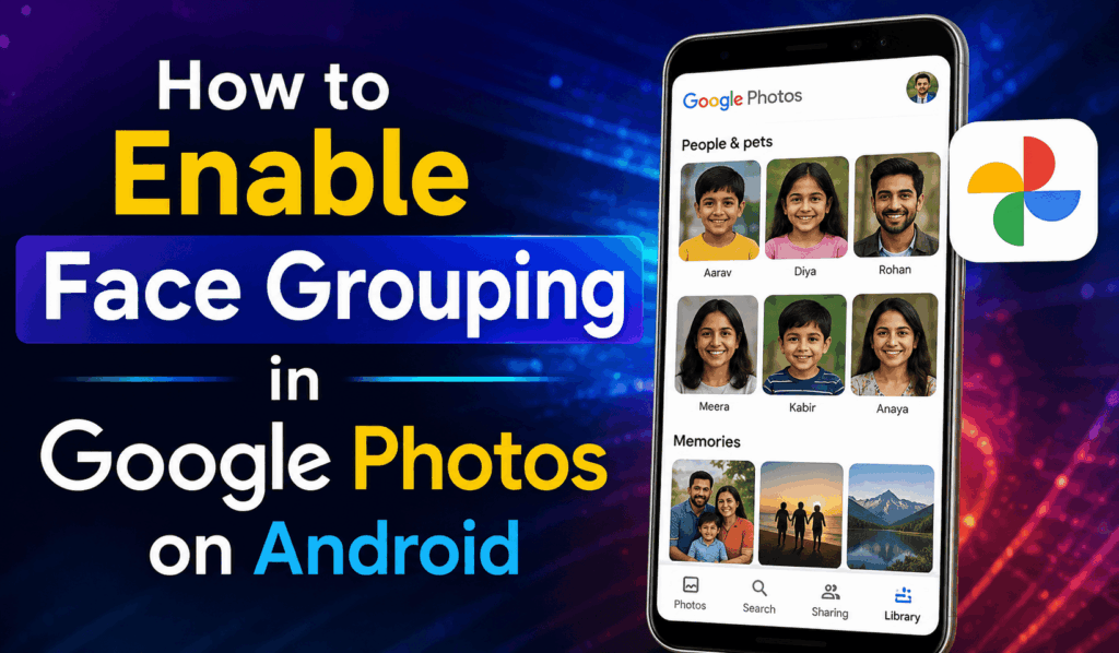 How to Enable Face Grouping in Google Photos on Android - 6 Easy Steps 1 How to Enable Face Grouping in Google Photos on Android