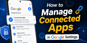 How to Manage Connected Apps in Google Settings