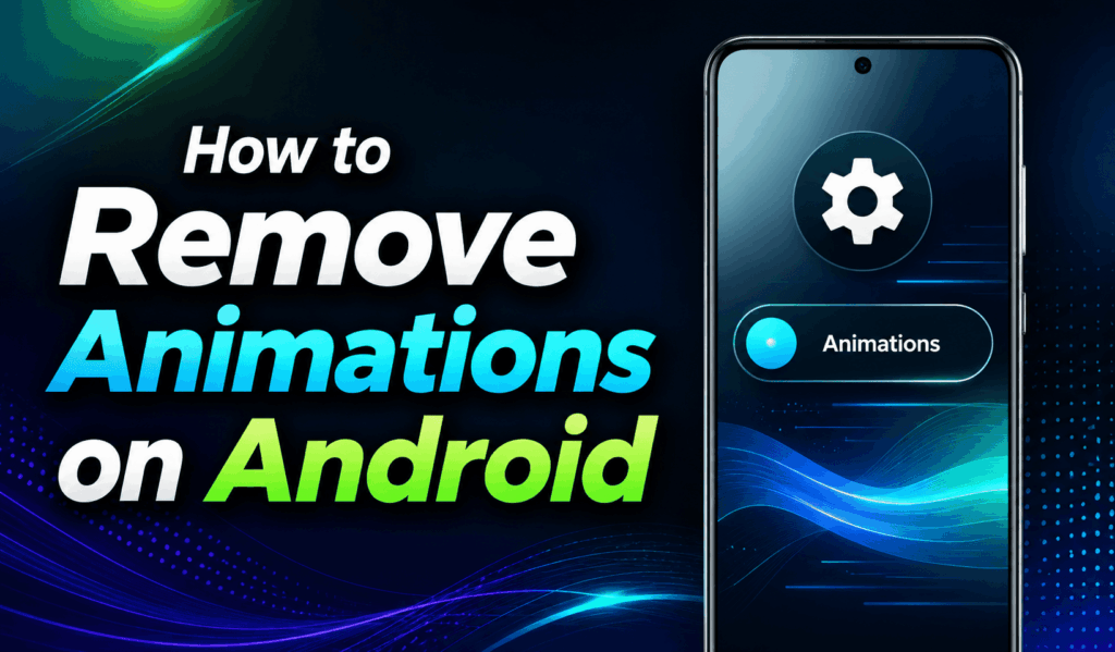 How to Remove Animations on Android - 8 Easy Steps 1 How to Remove Animations on Android