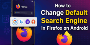 How to Change Default Search Engine in Firefox on Android
