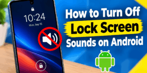 How to Turn Off Lock Screen Sounds on Android